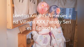 London Knights A Heroes and Villains XXX Parody Series - Episode 4